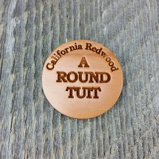 Round Tuit Magnet Handcrafted Wood Souvenir California Redwood Handmade in USA - M2207