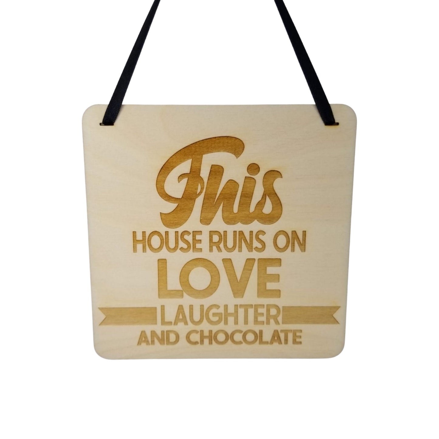 This House Runs On Love Laughter and Chocolate Sign - Wood Sign Laser Engraved Gift 5" Square Wall Hanging - Funny Sign - Home Decoration