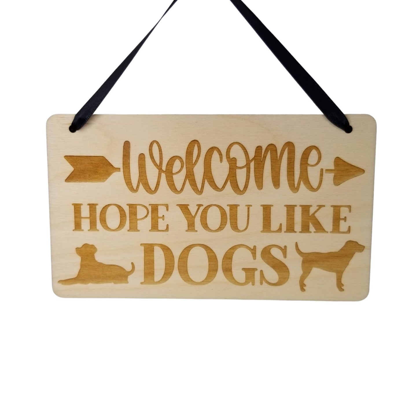 Dog Owner Sign - Welcome Hope You Like Dogs - Wood Sign Engraved Gift Dog Lover Gift 4x6 Inches - Home Decoration - Front Door Sign