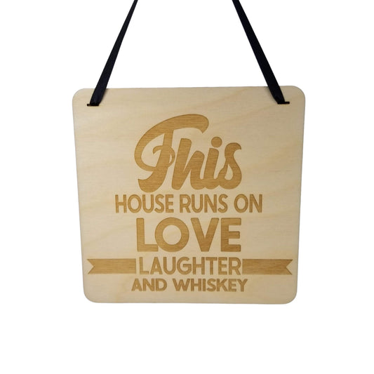 This House Runs On Love Laughter and Whiskey Sign - Wood Sign Laser Engraved Gift 5" Square Wall Hanging - Funny Sign - Home Decoration