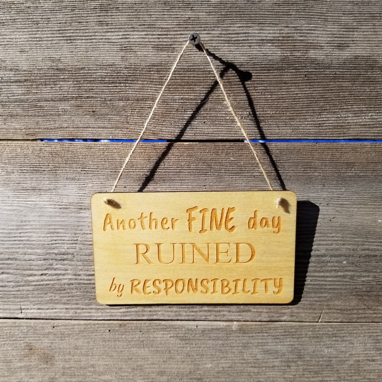 Funny Wood Sign - Another FINE day Ruined By Responsibility - Rustic Decor - Funny Signs - Indoor Sign - Office Sign - Coworker Gift Sarcasm