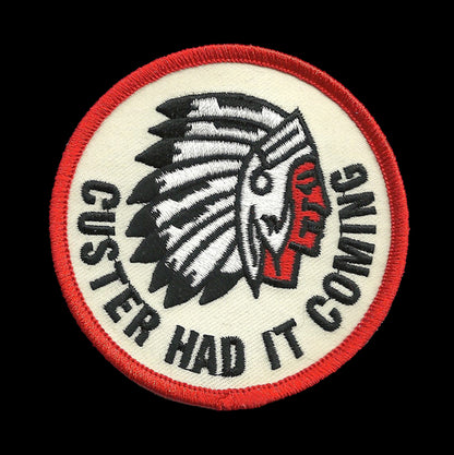 Custer Had it Coming Patch Iron On 3" Circle Souvenir Badge Emblem Applique Accessory