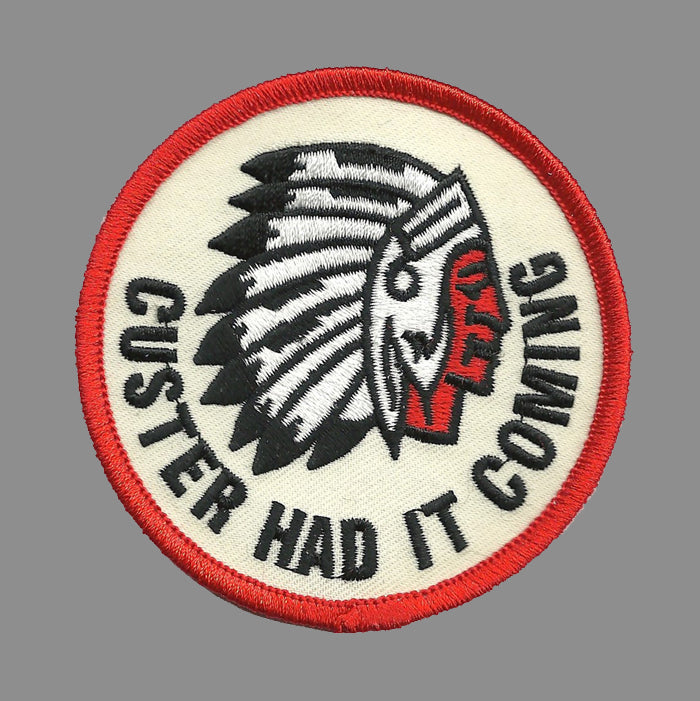 Custer Had it Coming Patch Iron On 3" Circle Souvenir Badge Emblem Applique Accessory