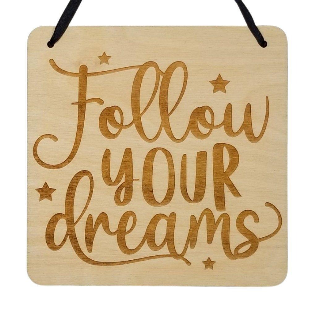 Inspirational Sign - Follow Your Dreams Sign - Rustic Decor - Hanging Wall Sign Indoor Sign - Office Sign - Encouragement Sign Positive Gift