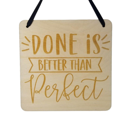 Inspirational Sign - Done Is Better Than Perfect - Rustic Decor - Hanging Wall Wood Plaque - Office Sign - Encouragement Sign Positive Gift