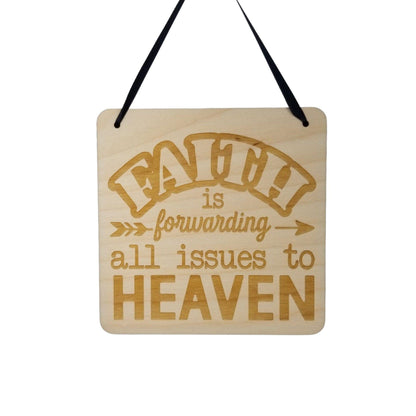 Inspirational Sign - Faith Is Forwarding All Issues To Heaven - Rustic Decor - Hanging Wall Wood Plaque - 5.5" Religious Sign