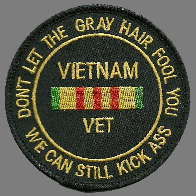 Vietnam Vet Patch - Don't Let the Gray Hair Fool You - Badge Emblem Accessory