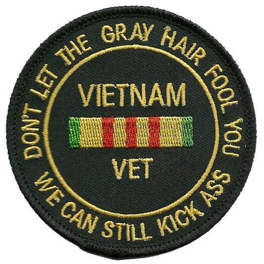 Vietnam Vet Patch - Don't Let the Gray Hair Fool You - Badge Emblem Accessory