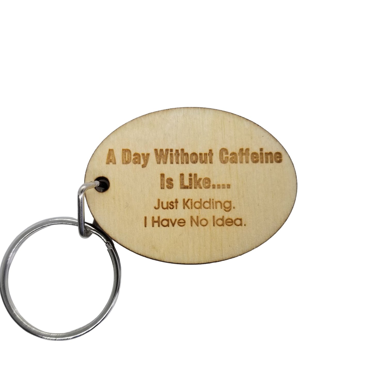 Funny Coffee Wood Keychain A Day Without Caffeine is Like KeyRing Gift - Key Chain Key Tag - Funny Gift - Coffee Lover Gift - Add On Gift