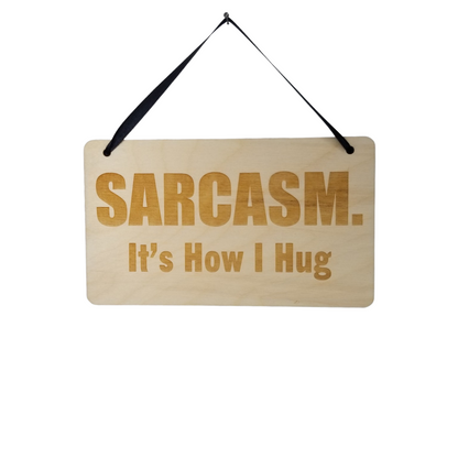 Funny Sign - Sarcasm It's How I Hug - Rustic Decor - House Sign - Indoor Sign - Funny Signs for the Office Sign - Fun Gift