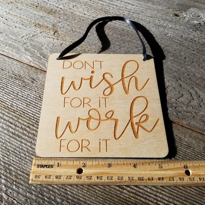 Inspirational Sign - Dont Wish For It Work For it Sign - Rustic Decor - Hanging Wall Sign - Office Sign - Encouraging Sign Positive Gift