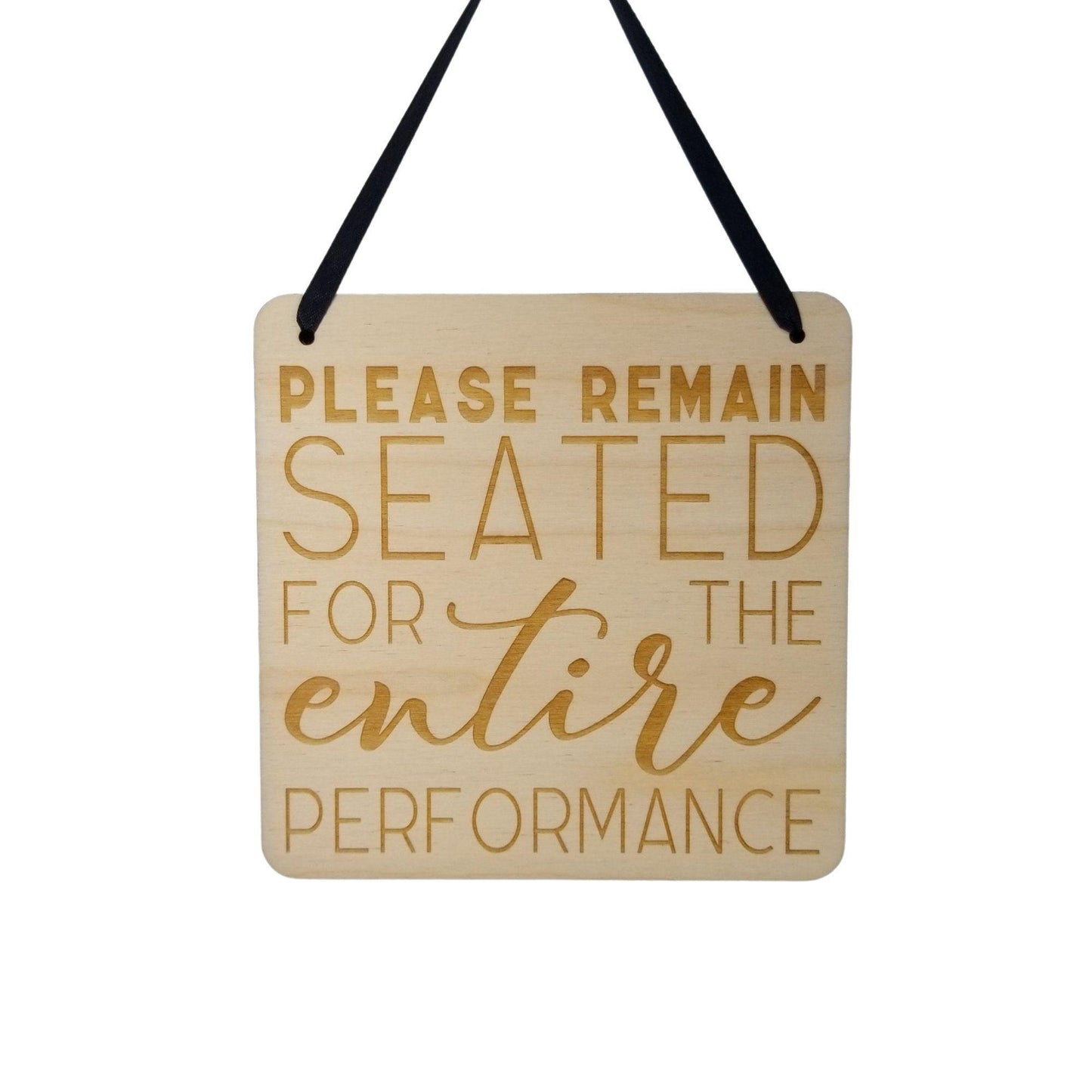 Funny Bathroom Sign - Please Remain Seated for the Entire Performance- Hanging Sign - Wood Plaque Engraved Funny Sign