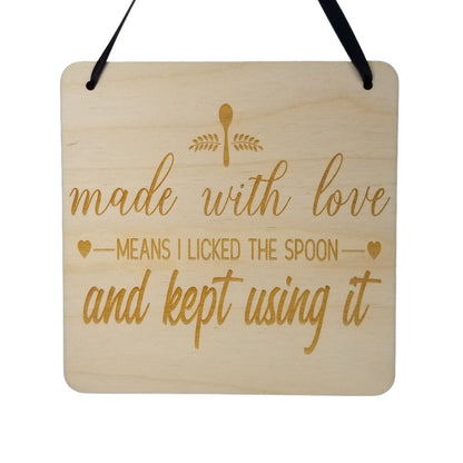 Kitchen Sign - Made With Love Means I Licked the Spoon and Kept Using It - Sign - Wood Sign Engraved Gift Baker Chef Gift