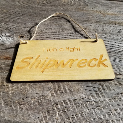 Funny Housekeeping Sign - I Run A Tight Shipwreck - Rustic Decor - Funny Signs - House Sign - Indoor Sign - Office Sign - Coworker Gift